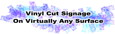 Vinyl Cut Signage On Virtually Any Surface